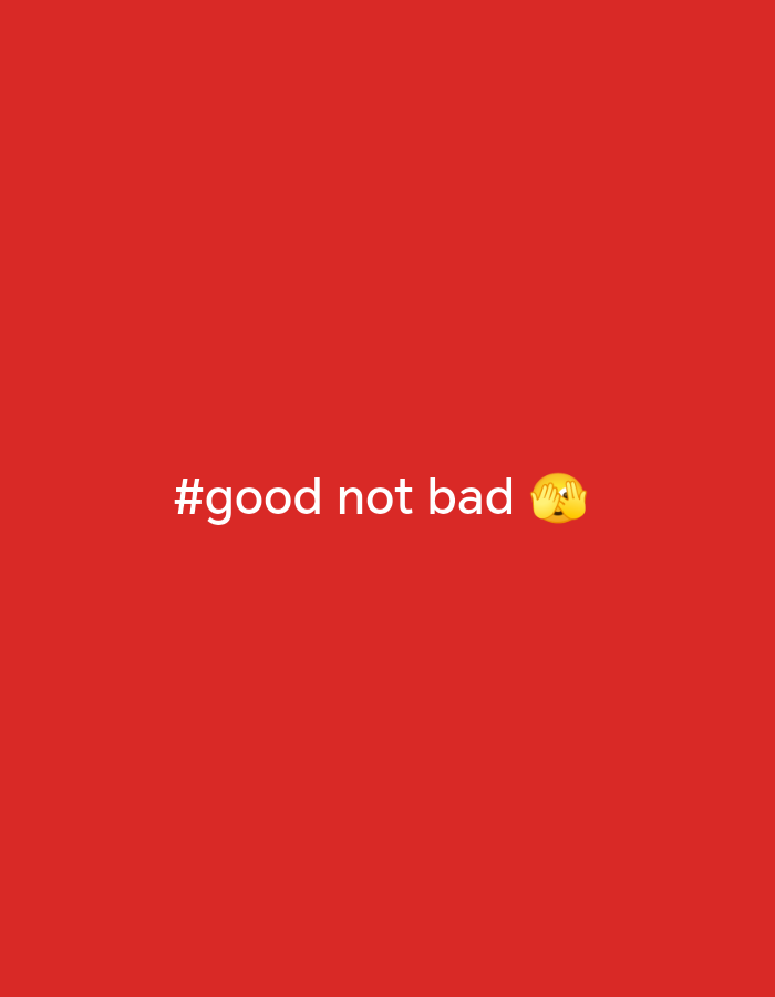 The image shows a red background with the text "#good not bad" in white font. To the right of the text is a yellow emoji of a face covering its eyes. The image is a graphic or meme and does not depict any real-world scene in Al Mas'oudi, United Arab Emirates.