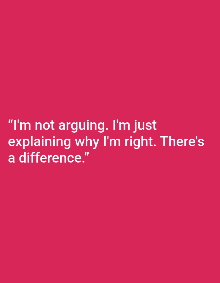 The image displays white text against a bright pink background. The text reads: "I'm not arguing. I'm just explaining why I'm right. There's a difference." There is no indication of the city of Kępno, Poland, or any urban environment. The image is a static graphic.