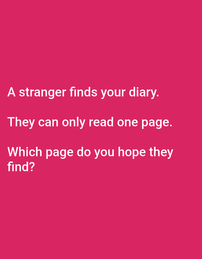 The image displays text on a plain pink background. The text is in white and is arranged in three lines. The first line reads "A stranger finds your diary." The second line reads "They can only read one page." The third line reads "Which page do you hope they find?" There is no discernible location in Lagos, Nigeria, or any other environmental details present in the image.