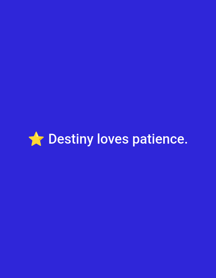 The image displays a solid, vibrant blue background. Centrally positioned in the lower mid-section of the frame is a single yellow five-pointed star. Immediately to the right of the star, rendered in white, sans-serif font, is the text: "Destiny loves patience." The scene contains no discernible people, objects other than the text and star, actions, interactions, or environmental features that would indicate a specific geographical location, such as Casablanca, Morocco.