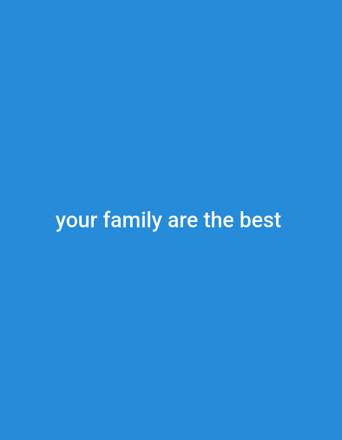The image is a simple, solid blue background with white text centered on it. The text reads: "your family are the best". There are no people, objects, actions, or environmental details depicted in the image. The location in Gboko, Nigeria is not relevant to the visual content of the image.