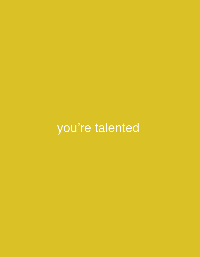 The image shows the text "you're talented" centered on a plain yellow background. There is no information in the image to suggest a location in Sergeevo, Russia, or any details about people, subjects, objects, actions, or interactions.