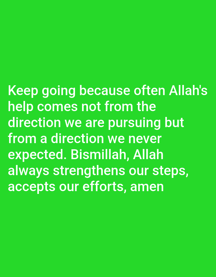The image is a photograph of a bright green background with white text. The text is a quote about faith and perseverance, attributed to Allah. There are no people, objects, or environmental features visible in the image. The text reads: "Keep going because often Allah's help comes not from the direction we are pursuing but from a direction we never expected. Bismillah, Allah always strengthens our steps, accepts our efforts, amen." The location in Lumajang, Indonesia is not evident from the image.