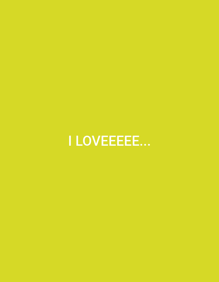 This is a simple, minimalist image with a bright, solid yellow background. The only visual element is white text centered on the image. The text reads "I LOVEEEE..." with six "E"s followed by two periods. The overall impression is one of emphasis on the word "love" and a feeling of excitement or affection. There are no people, objects, or discernible scenery. The time of day, weather, and specific location cues are not present. The emotion conveyed is primarily positive, suggesting strong affection.