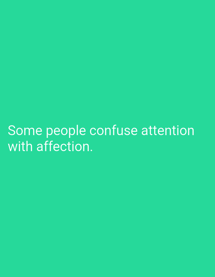 The image is a digital graphic with a bright teal background. Centered on the lower half of the image are two lines of white text. The top line reads "Some people confuse attention" and the bottom line reads "with affection.". There are no people, objects, actions, or interactions depicted in the image. The location in Mansehra, Pakistan is not relevant to the content of this image.