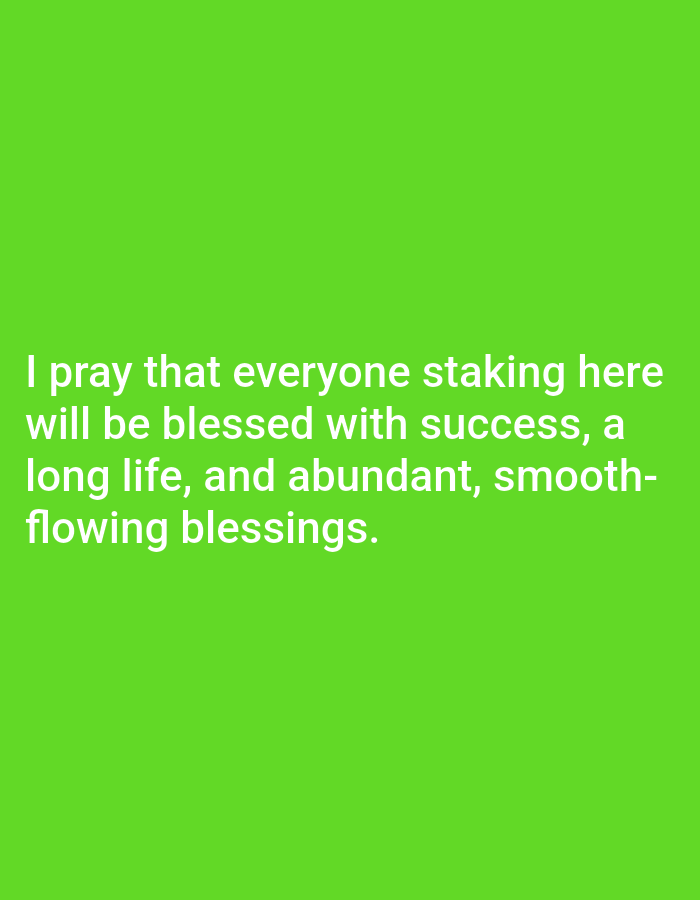 The image displays white text on a vibrant green background. The text reads: "I pray that everyone staking here will be blessed with success, a long life, and abundant, smooth-flowing blessings." There are no people, objects, or environmental details present in the image to suggest a specific location in Gebang, Indonesia, or any other urban or natural setting. The image is purely text-based.