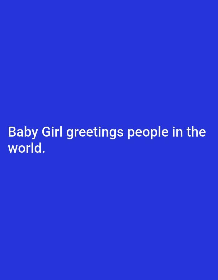 A white text overlay reads "Baby Girl greetings people in the world." against a solid royal blue background.