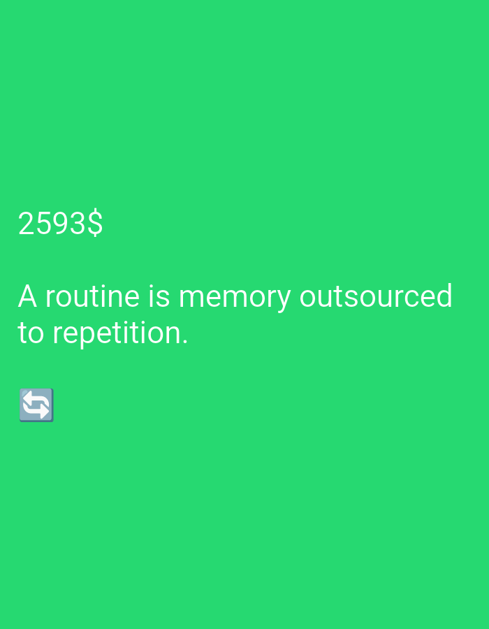 A white dollar sign and the number 2593 are displayed in the upper left corner of a bright green background. Below this text, a white sentence reads, "A routine is memory outsourced to repetition." In the lower left corner, a light blue icon with two white arrows forming a loop is visible.