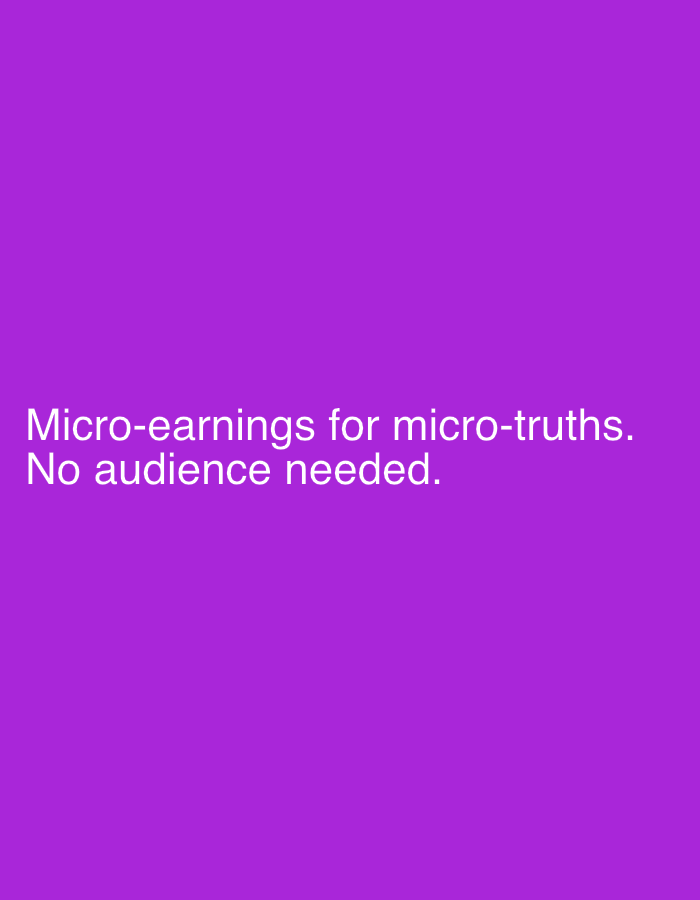 The image is a simple, flat, digital graphic featuring white text on a solid purple background. The text, positioned in the lower half of the image, reads: "Micro-earnings for micro-truths. No audience needed." There are no discernible objects, people, or environmental details present in the image. The graphic does not contain any elements that would allow for identification of a specific location in Astana, Kazakhstan or anywhere else.