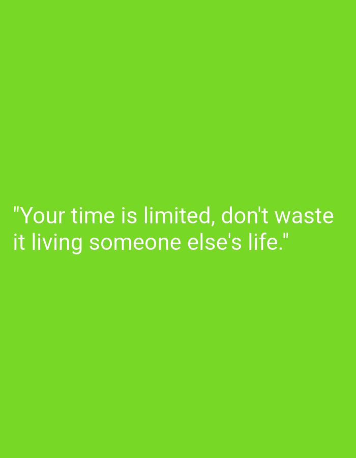 This is a digital image with a solid bright green background. Overlayed on the background in white text are the words: "Your time is limited, don't waste it living someone else's life." There is no discernible location in Peterongan, Indonesia, or any people or objects depicted in the scene.