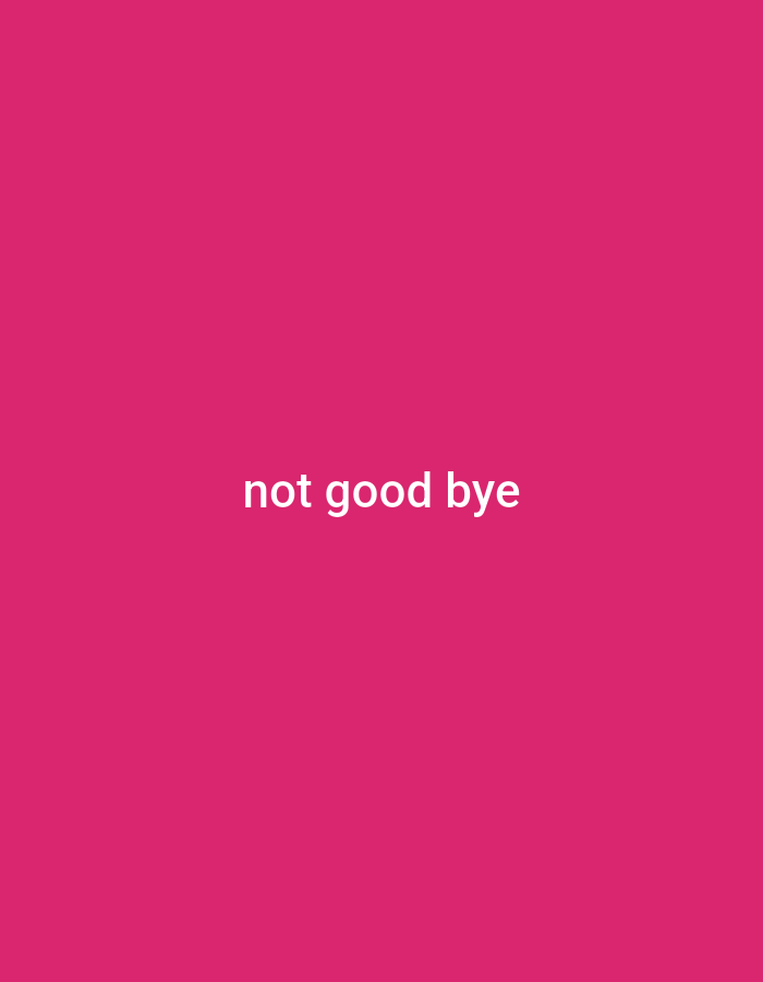 The image is a plain pink background with the text "not good bye" in white at the center. There are no details pertaining to the city of Lhokseumawe, Indonesia or any other location.