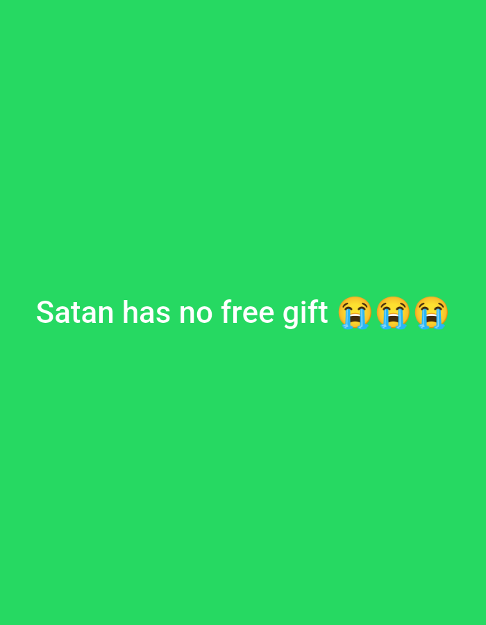 This is a full-frame, eye-level shot of a bright green background. In the center of the image, white text reads "Satan has no free gift". To the right of the text are three crying face emojis. No information about Gboko, Nigeria is visible in the image.