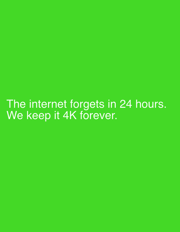 The image is a plain, vibrant green background with white text. The text reads: "The internet forgets in 24 hours. We keep it 4K forever." There is no discernible location in Lobosh, Bulgaria, nor any people, subjects, objects, or actions depicted beyond the text itself. The scene is entirely abstract and textual.