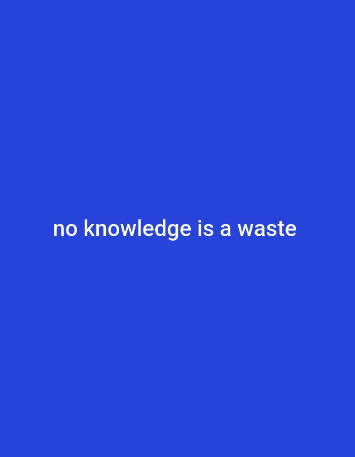 The image displays a plain royal blue background with white text centered horizontally. The text reads "no knowledge is a waste". The image is devoid of any people, objects, or environmental details, and therefore cannot be associated with a specific location in Gboko, Nigeria or any other city.