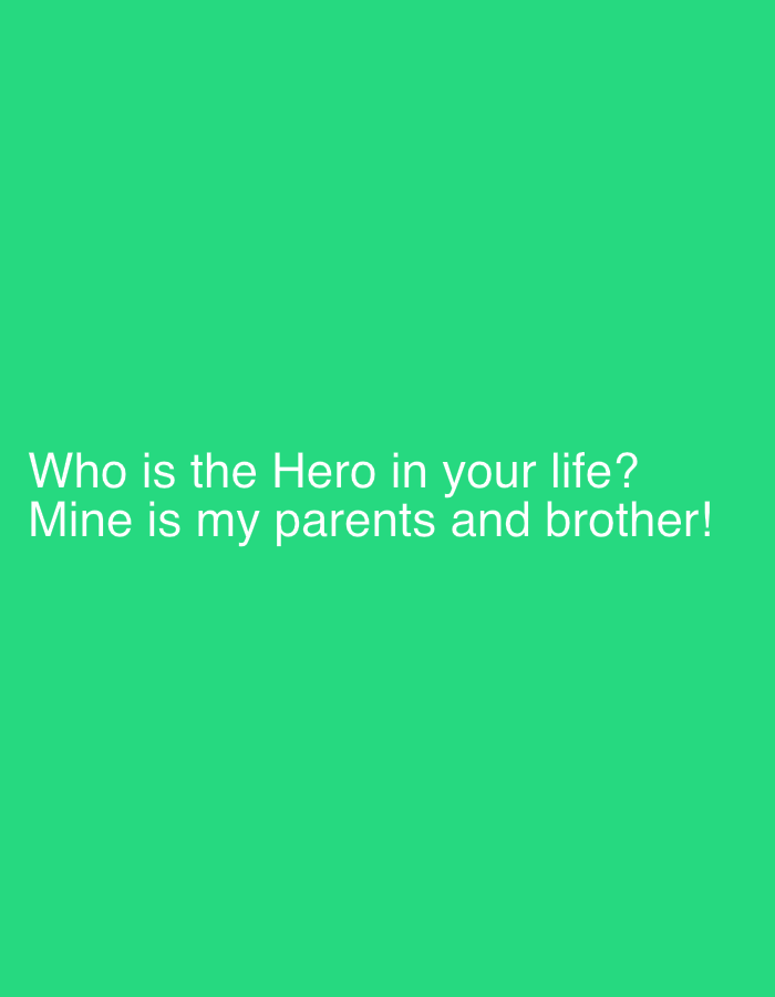 The image is a solid green background with white text that reads, "Who is the Hero in your life? Mine is my parents and brother!" There is no indication of a location or any context related to the city of Varna, Bulgaria.
