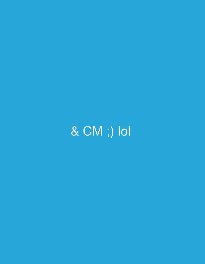 A cyan-colored background displays the text "& CM ;) lol" in white. The text is centrally positioned. The ampersand symbol is followed by "CM," a wink emoticon comprised of a semicolon and a right parenthesis, and "lol," which is a common internet acronym.
