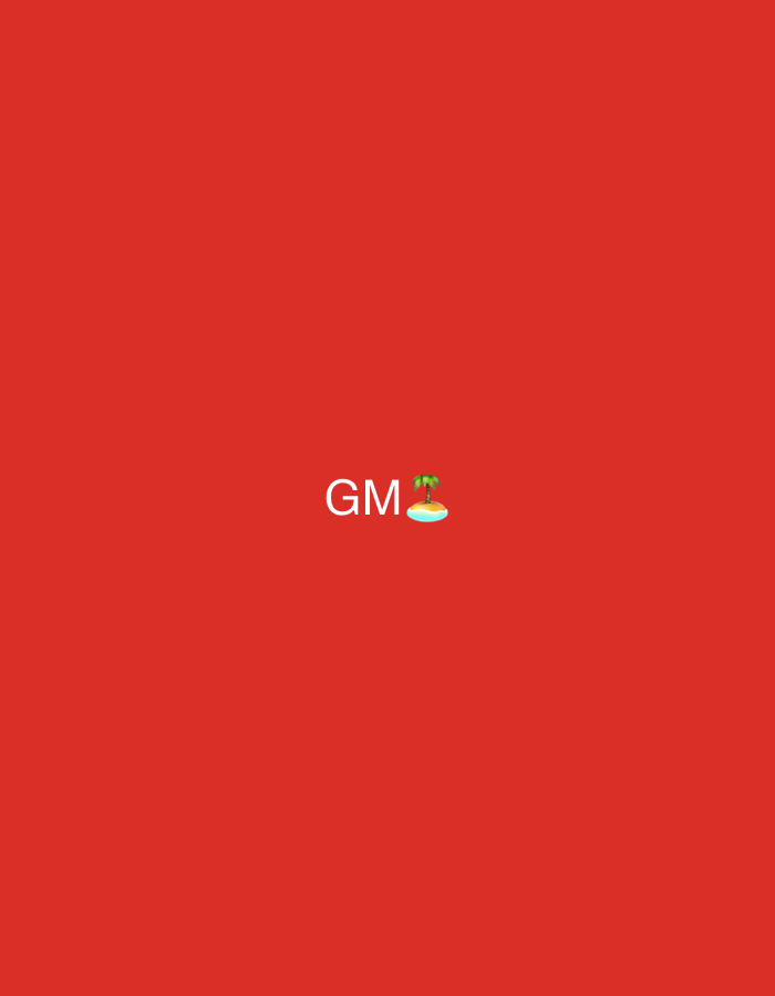 The image is a close-up, centered shot of a red background. In the center of the frame, white text reads "GM" followed by a tropical island emoji. The emoji depicts a small island with a palm tree and blue water. The overall impression is a minimalist graphic with a greeting and a vacation-themed icon. There are no discernible environmental details such as a city, buildings, or any other contextual elements.