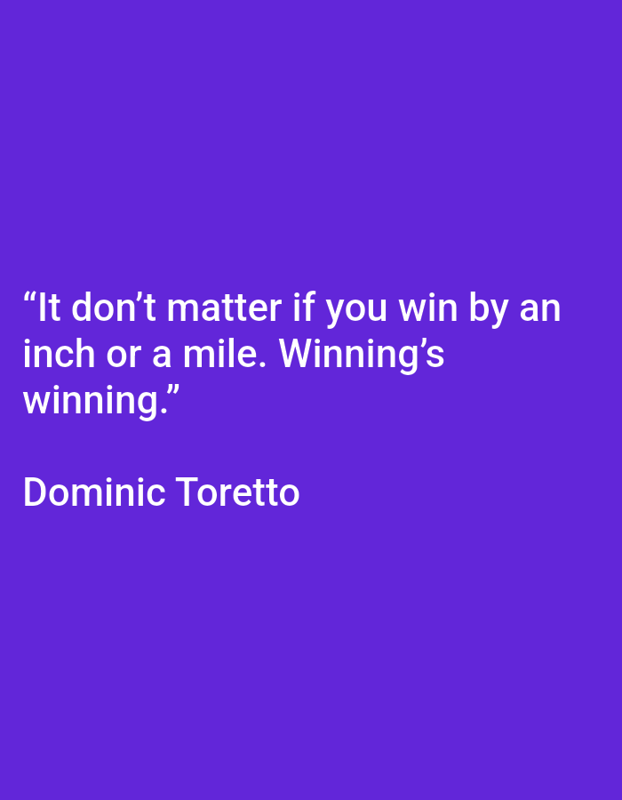 The image is a quote on a purple background. The quote reads: "It don't matter if you win by an inch or a mile. Winning's winning." Below the quote, it says "Dominic Toretto." There is no indication of the location in Wonokarto, Indonesia.