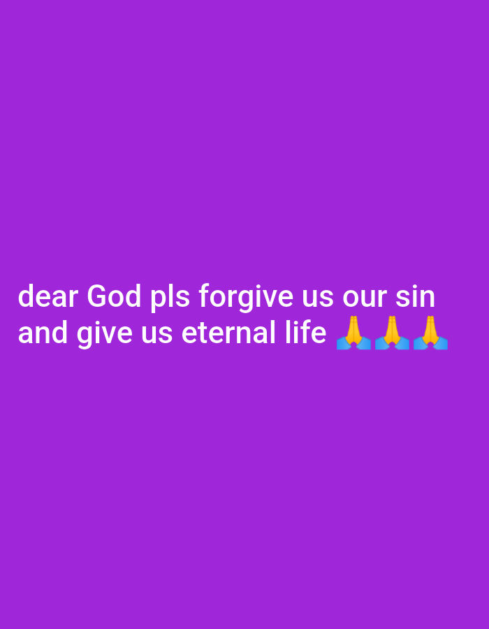 The image shows text on a purple background. The text reads "dear God pls forgive us our sin and give us eternal life" followed by three praying hands emojis. The text is white and appears in two lines. The image is a screenshot or photograph of a digital display. There is no indication of a specific location in Gboko, Nigeria.