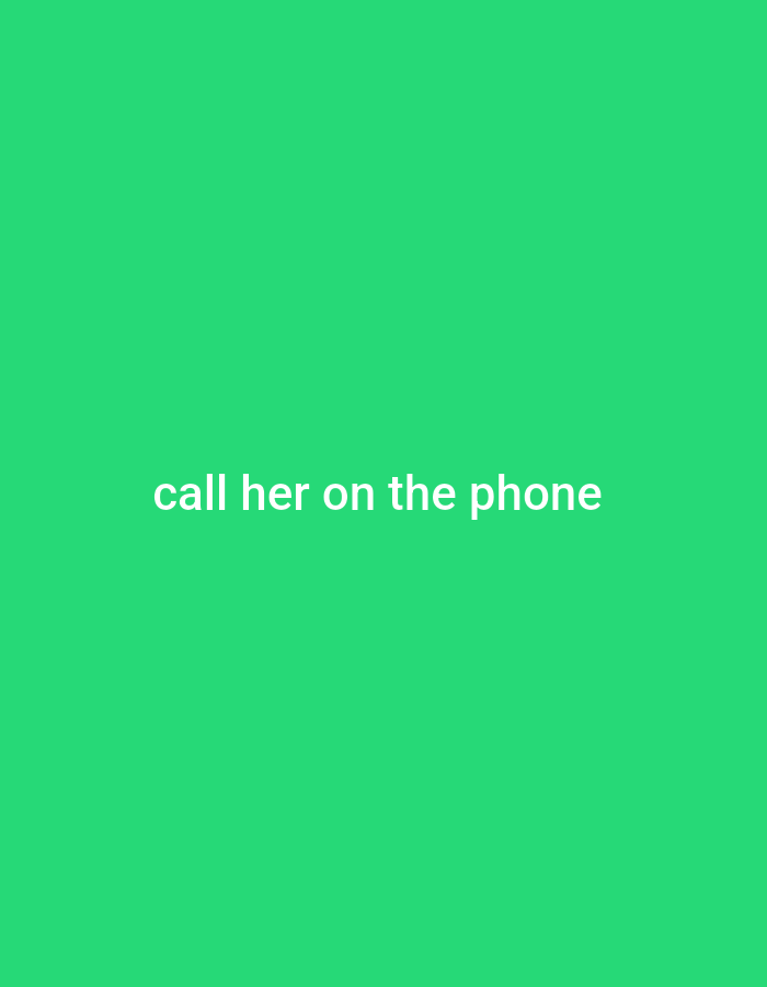 The image is a plain green background with the white text "call her on the phone" centered horizontally. The text is easily legible. There are no other objects or people visible in the image. The image does not depict any specific location in Gboko, Nigeria.