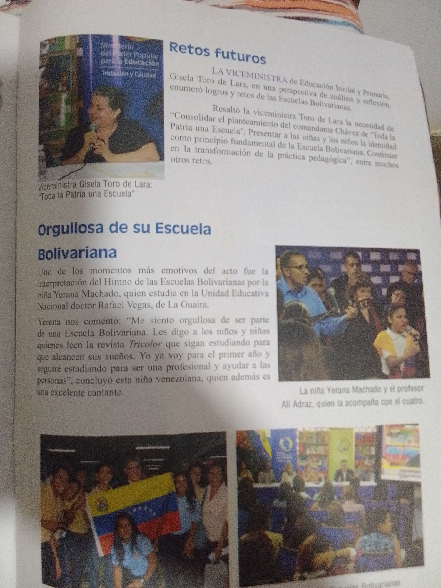 The image contains two pages from a publication. The left page features a photograph of a woman speaking into a microphone, identified as Vice-Minister Gisela Toro de Lara, with the caption "Toda la Patria una Escuela." Above this, there is text titled "Retos futuros," discussing educational initiatives. Below the photograph, there is a heading "Orgullosa de su Escuela Bolivariana," followed by text about a girl named Yerana Machado studying at the Unidad Educativa Nacional doctor Rafael Vegas in La Guaira, and her aspiration to be a singer.
The right page shows two photographs. The top photograph depicts a group of people, including a girl singing and a man playing a stringed instrument, identified as "La niña Yerana Machado y el profesor Alí Adraz, quien la acompaña con el cuatro." The bottom photograph shows an audience in what appears to be an auditorium or event space, with individuals seated and a stage area in the background, also related to Escuelas Bolivarianas. The publication appears to be discussing educational achievements and events in Venezuela. There is no information about the city of La Tagua in the provided text or images.