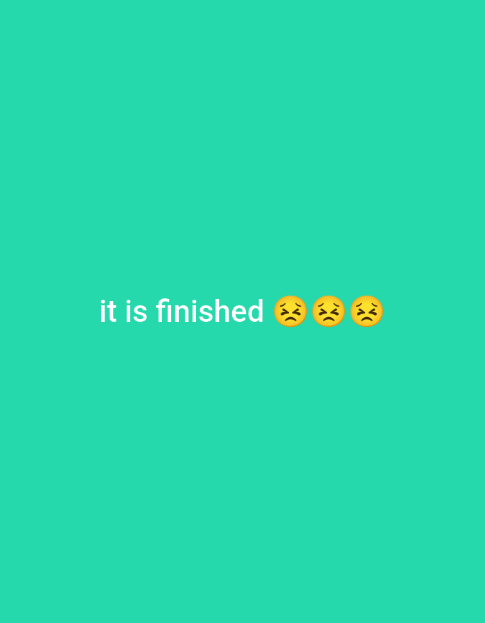 The image is a still from a video with a teal background. In the center of the frame, the text "it is finished" is displayed in white, followed by three yellow crying emojis. There is no information to suggest the image is located in Enugu, Nigeria.