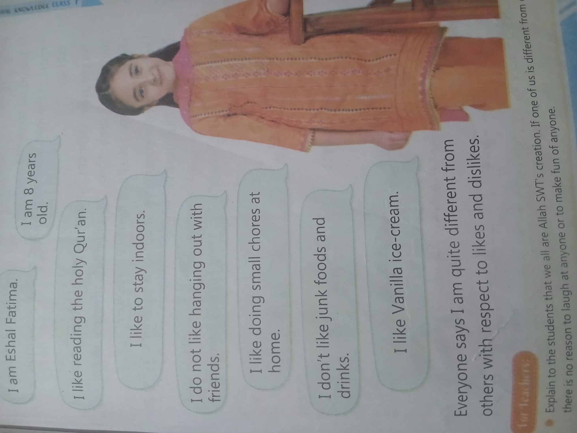The image is a page from a book or workbook, likely for children, featuring a young girl and text presented in speech bubbles. The girl, who appears to be around 8 years old, is wearing an orange and pink traditional Pakistani outfit. She is smiling and looking towards the viewer. The text on the left side of the image describes the girl's preferences and thoughts: "I am Eshal Fatima," "I am 8 years old," "I like reading the holy Qur'an," "I like to stay indoors," "I do not like hanging out with friends," "I like doing small chores at home," and "I don't like junk foods and drinks," and "I like Vanilla ice-cream." Below these speech bubbles, there is a concluding sentence: "Everyone says I am quite different from others with respect to likes and dislikes." At the bottom, there is a section titled "For teachers" with instructions on how to explain to students about Allah SWT's creation and not to make fun of anyone. The background is a plain white page, with some faint lines on the right side of the girl's clothing, possibly from the binding of the book. There is no information in the image that specifies a location in Peshawar City Tehsil, Pakistan; this information is not derivable from the visual content.