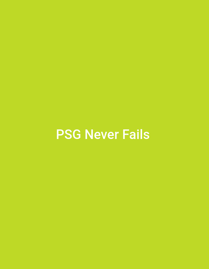 This media file is a digital image with a bright, solid lime green background. Centered on the background in white, sans-serif text are the words "PSG Never Fails". There are no discernible subjects, objects, scenes, or activities depicted beyond the text itself. The image has no specific time of day, weather, or location cues, except that it is provided in the context of Jalingo, Nigeria, which does not inform the visual content of the image itself. The text conveys a statement of affirmation or confidence.