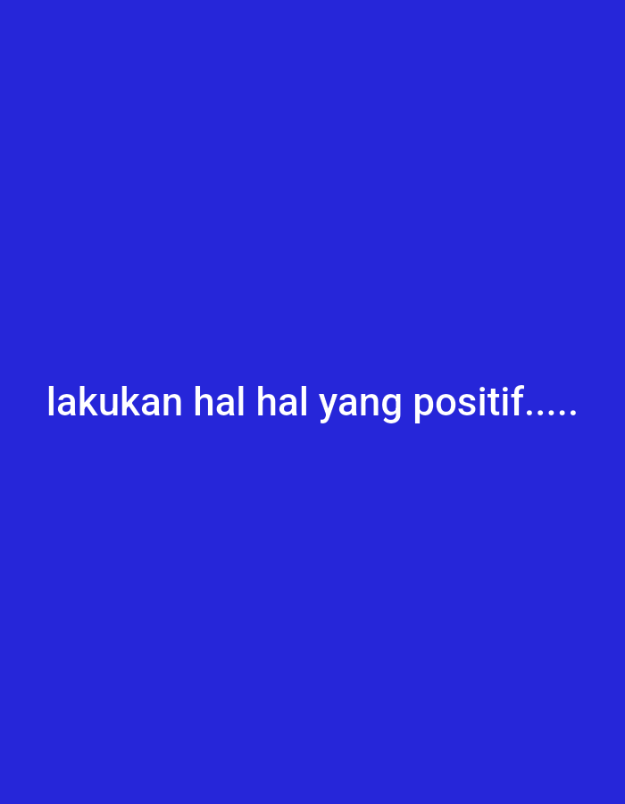 A centered phrase in white sans-serif font reads "lakukan hal hal yang positif..." against a uniform dark blue background. The phrase translates to "do positive things..." in Indonesian. The image provides no contextual information beyond the text. The location, including Lhokseumawe, Indonesia, is not visually evident.