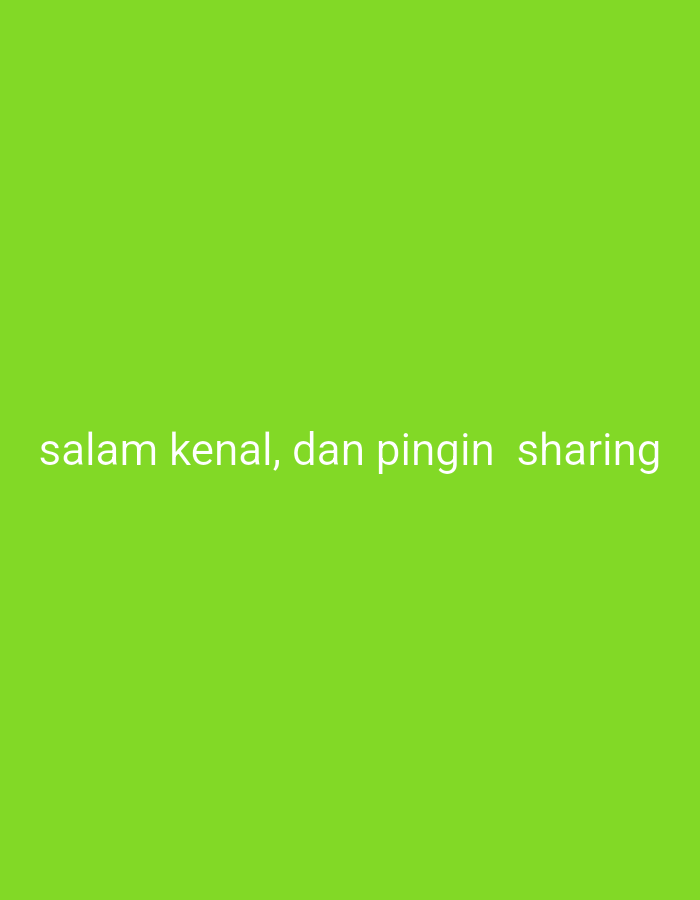 A short phrase in white text is centered on a bright green background. The text reads "salam kenal, dan pingin sharing".