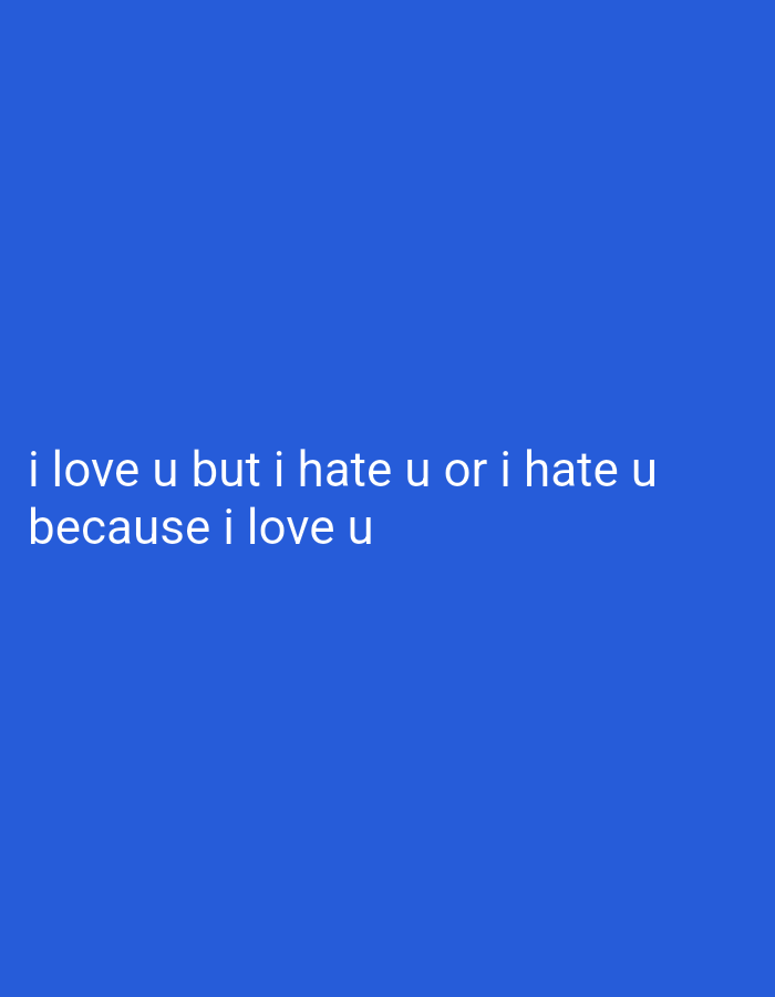 The image displays text on a solid blue background. The text, written in white, reads: "i love u but i hate u or i hate u because i love u". There are no discernible people, subjects, or objects other than the text itself. The background is a uniform, bright blue color, suggesting a digital image or a plain backdrop. There is no identifiable urban or natural environment, and therefore no specific location in Wono Sari, Indonesia can be determined.