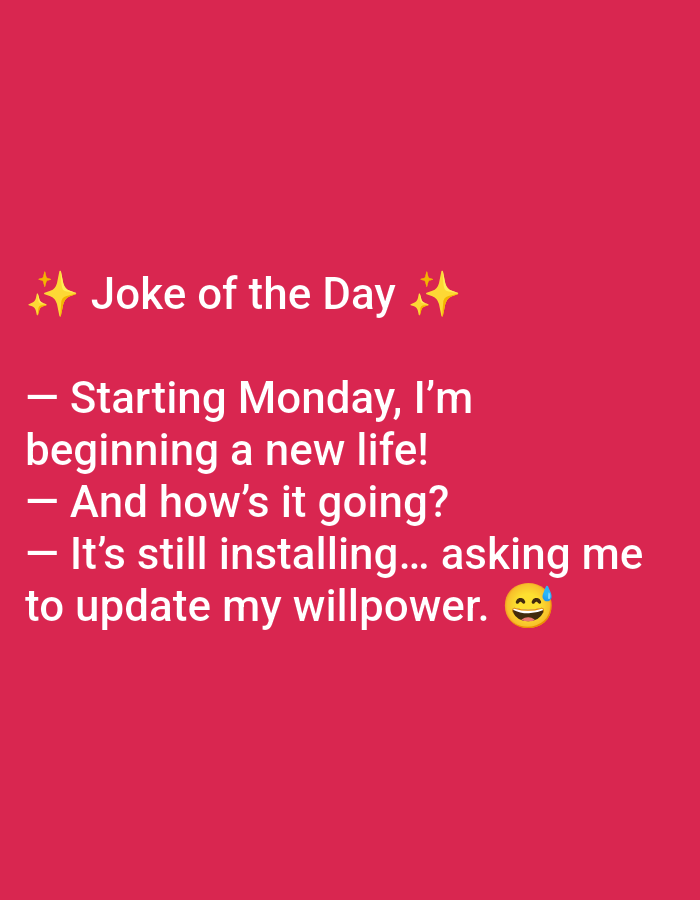 The image displays a digital graphic with a solid red background. Centered horizontally, white sans-serif text is present. The title "Joke of the Day" appears at the top, flanked by two yellow sparkle emojis (✨). Below this, a three-line dialogue forming a joke is presented: "— Starting Monday, I'm beginning a new life! — And how's it going? — It's still installing... asking me to update my willpower. 😅". A single "sweat smile" emoji (😅) concludes the joke. No people, subjects, objects, actions, interactions, or physical environment are depicted. The image is a digital artifact and does not represent a physical location in the city of Yarun, Ukraine, or any other geographical area.