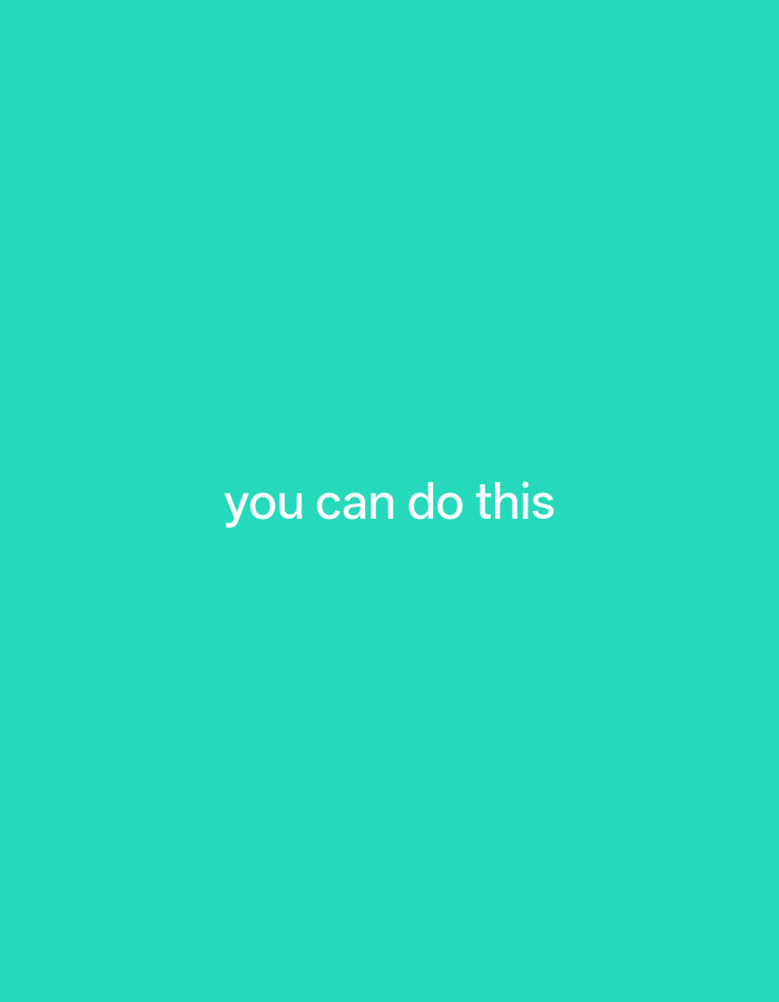 The image is a plain turquoise background with the white text "you can do this" centered in the upper half of the frame. There is no discernible location, people, objects, actions, or interactions depicted in the image. The background is a solid, uniform color.