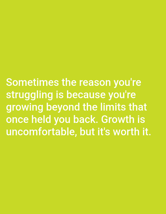 The image is a motivational quote on a plain green background. The text reads: "Sometimes the reason you're struggling is because you're growing beyond the limits that once held you back. Growth is uncomfortable, but it's worth it." There are no people, objects, or any discernible environmental details to describe. The location in Алмалыбақ, Kazakhstan, is not present in the image.