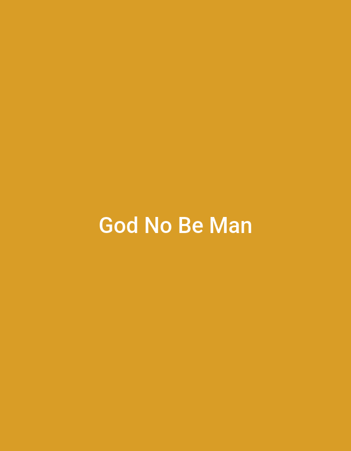 The image is a simple, plain orange background with white text in the center. The text reads "God No Be Man". There are no people, objects, actions, interactions, or environmental details visible in the image. The location in the city of Jauro Yinu, Nigeria is not discernible from the provided image.