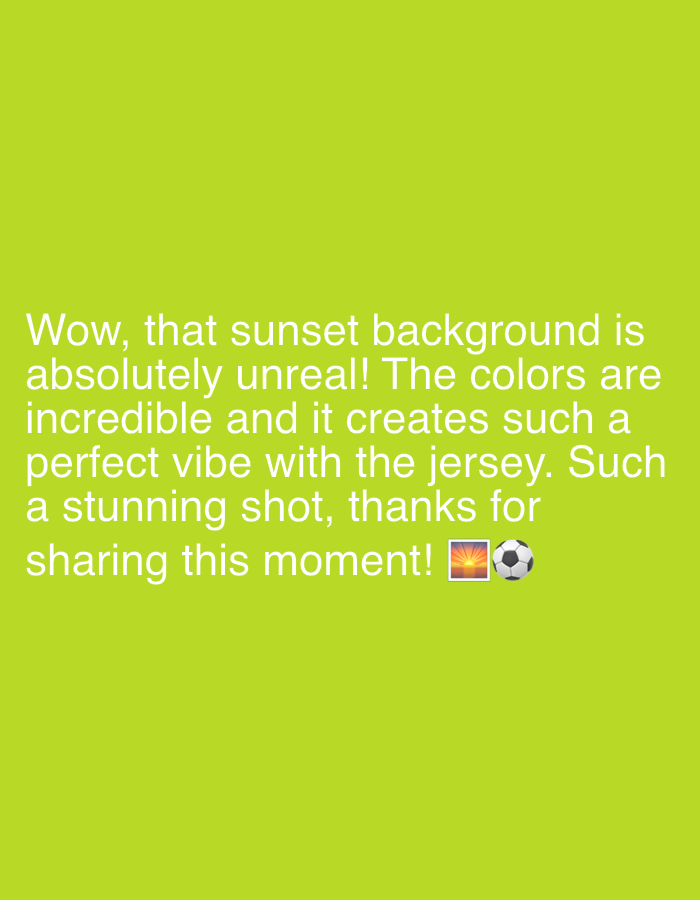 A lime green background fills the image. White text in the center reads, "Wow, that sunset background is absolutely unreal! The colors are incredible and it creates such a perfect vibe with the jersey. Such a stunning shot, thanks for sharing this moment!" The text is followed by two emojis: a sunset and a soccer ball. The image is not a photograph of a real-world scene and therefore has no location in Riverview, United States of America.