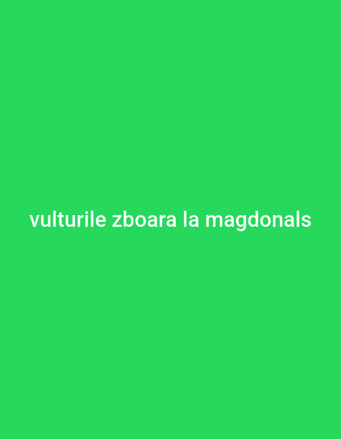 The image displays text on a solid bright green background. The text, in white and all lowercase letters, reads "vulturile zboara la magdonals". This translates to "vultures fly to McDonald's" in Romanian. There are no people, subjects, objects, actions, interactions, or environmental details present in the image, other than the text itself. The location in Cricova, Moldova is not depicted in the image.