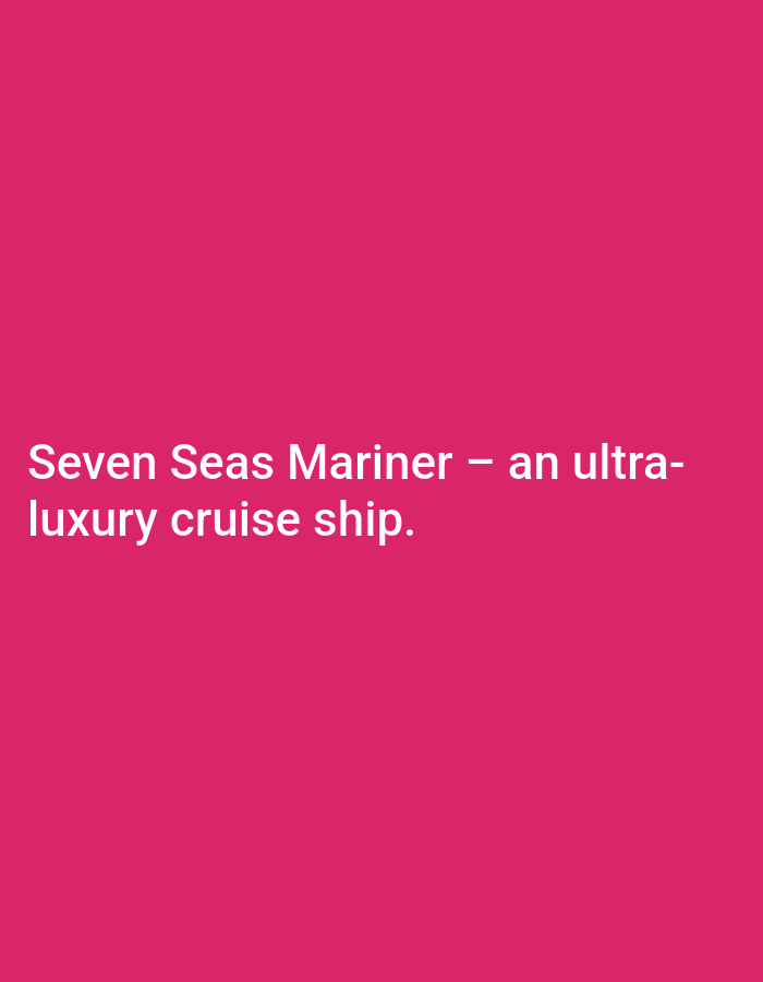 The image is a close-up, vertical shot of text displayed on a plain, bright pink background. The text, in white sans-serif font, reads "Seven Seas Mariner – an ultra-luxury cruise ship." The text is centered horizontally and vertically on the pink background. No other elements or details are visible in the image. There is no information about the city of Antwerp, Belgium, present in the image.