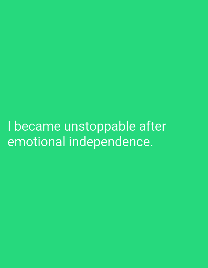 The image is a simple graphic with white text on a bright green background. The text reads: "I became unstoppable after emotional independence." There is no discernible location in Mansehra, Pakistan, or any other geographical context visible in the image. The image contains no people, objects, actions, or interactions. The environment is simply a solid green colored background.