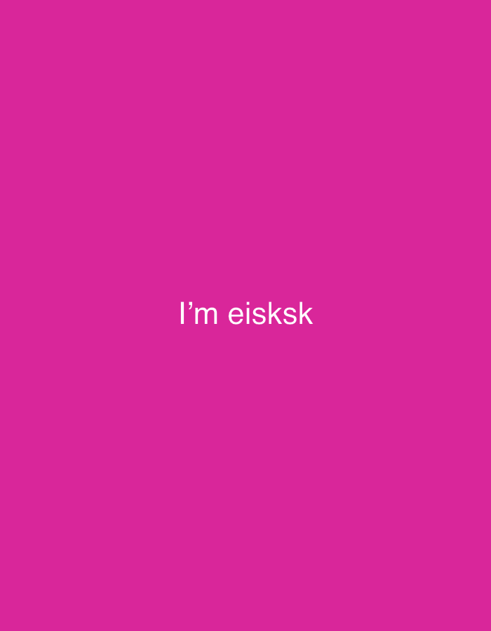 The image displays the text "I'm eisksk" centered on a solid pink background. There are no people, objects, actions, interactions, or specific environmental details discernible in the image. There is no indication of location in the city of Yerevan, Armenia, or any other location.