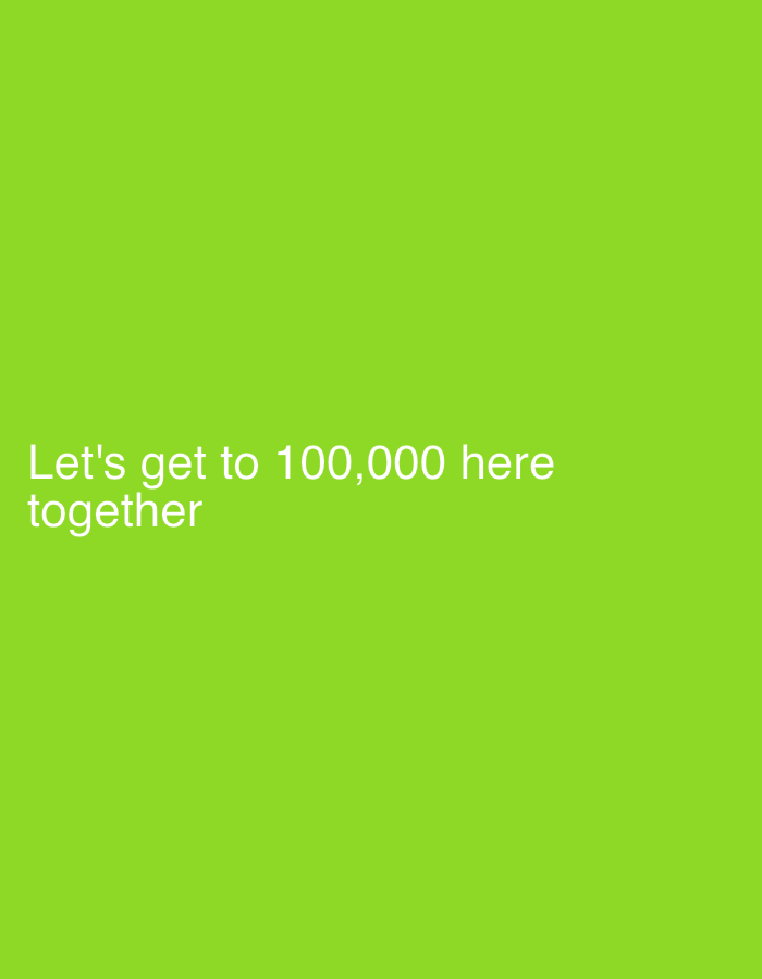 A bright, lime-green background fills the entire image. White text is overlaid on the left side of the image, reading: "Let's get to 100,000 here together." The text is in a sans-serif font. The location in the city of Oeiras, Portugal, is not discernible from the image.
