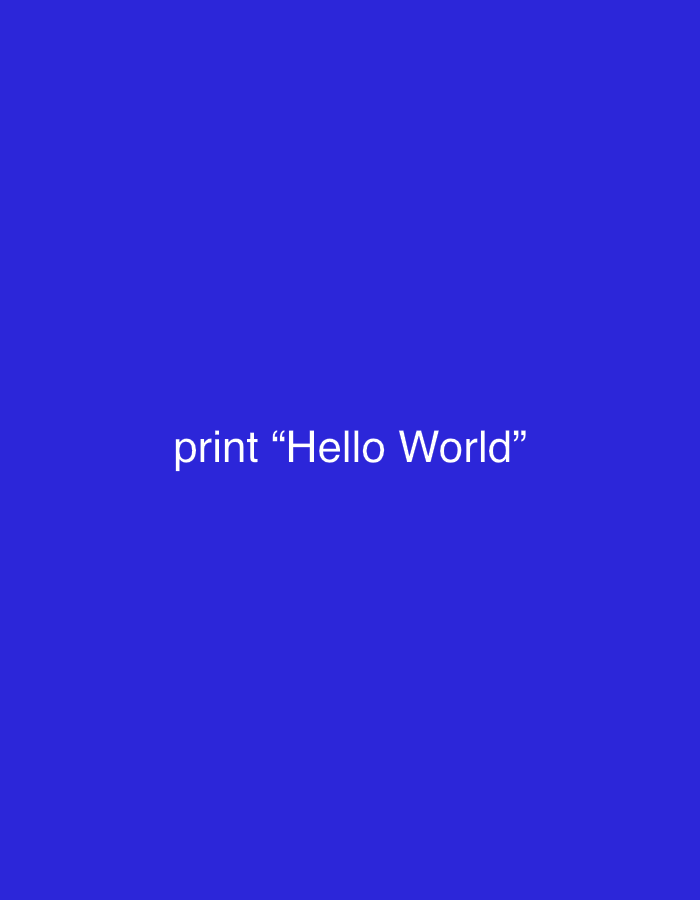 The image is a close-up of a blue background with white text. The text reads "print \"Hello World\"". There is no identifiable location in the city of Kaunas, Lithuania, or any other city, as the image is a digitally rendered graphic with no real-world context. There are no people, subjects, objects, or actions depicted.