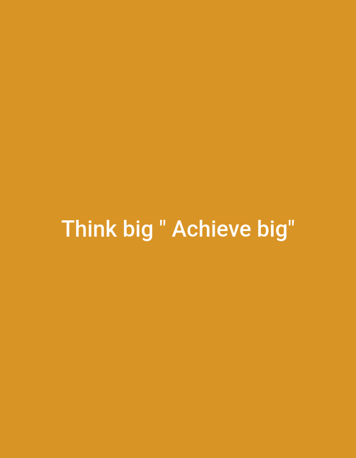 The image is a plain, solid orange background. In the center of the image, white text reads: "Think big " Achieve big"". There are no people, objects, or any discernible environmental features. The image does not contain any information related to Fatehpura, India.