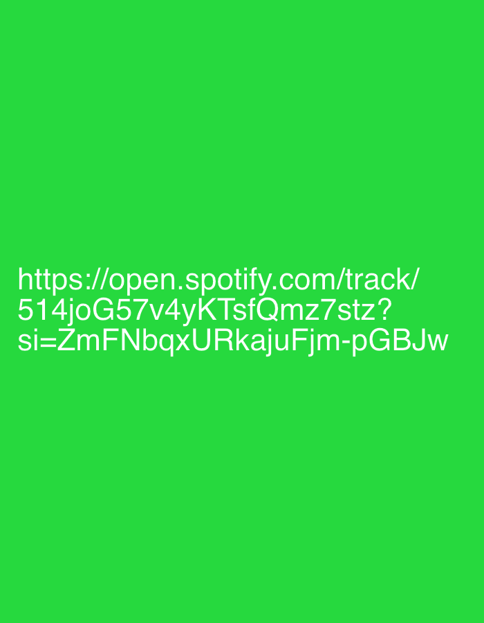 The image displays white text against a solid, bright green background. The text is a Spotify track link, broken into three lines. The first line reads "https://open.spotify.com/track/", followed by "514joG57v4yKTsfQmz7stz?" on the second line, and "si=ZmFNbqxURkajuFjm-pGBJw" on the third line. There are no other visible subjects, objects, or activities in the image. The setting is a minimalist digital display of text on a colored field, with no specific location cues for Burgas, Bulgaria present within the image itself.