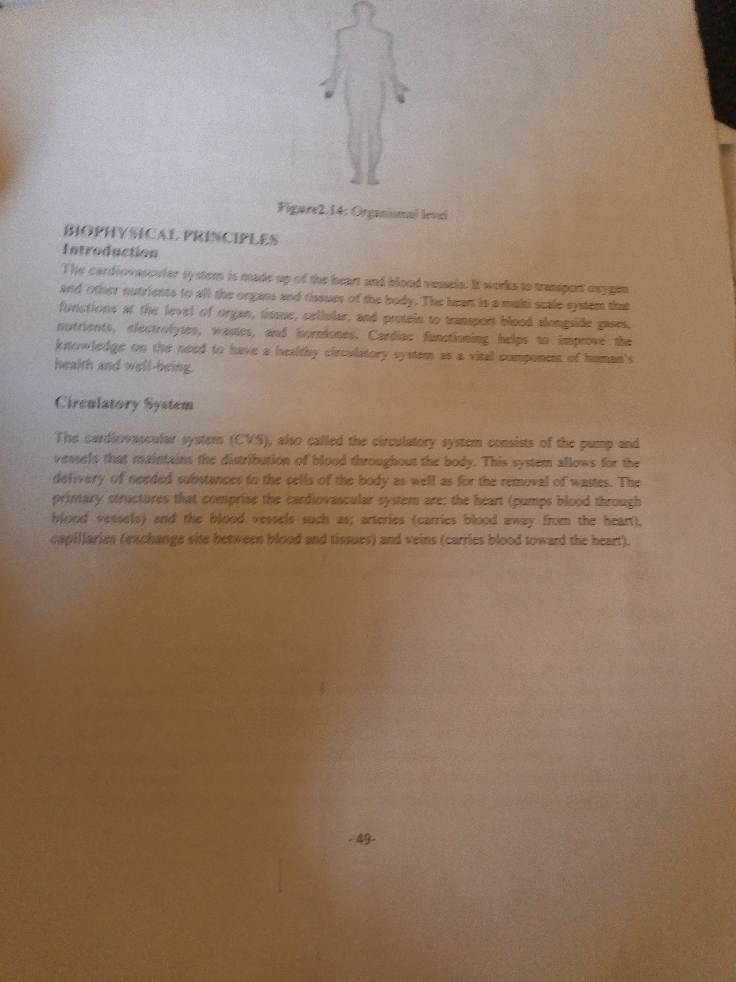The image is a photograph of an open textbook page, likely from a biology or anatomy course. The page is filled with text and a faint illustration of a human figure at the top, suggesting the topic is human physiology. The text discusses the "Biophysical Principles" and specifically introduces the "Circulatory System." It details the components and functions of the cardiovascular system, explaining its role in transporting oxygen, nutrients, and other substances throughout the body, as well as removing waste. The text also defines key structures like the heart, arteries, capillaries, and veins. A page number, "-49-", is visible at the bottom right. The overall setting appears to be an indoor environment, likely a study space, given the nature of the object. There are no cues to suggest a specific time of day, weather conditions, or emotions. The location context provided is Jalingo, Nigeria, but there are no visual elements within the image that directly indicate this location.