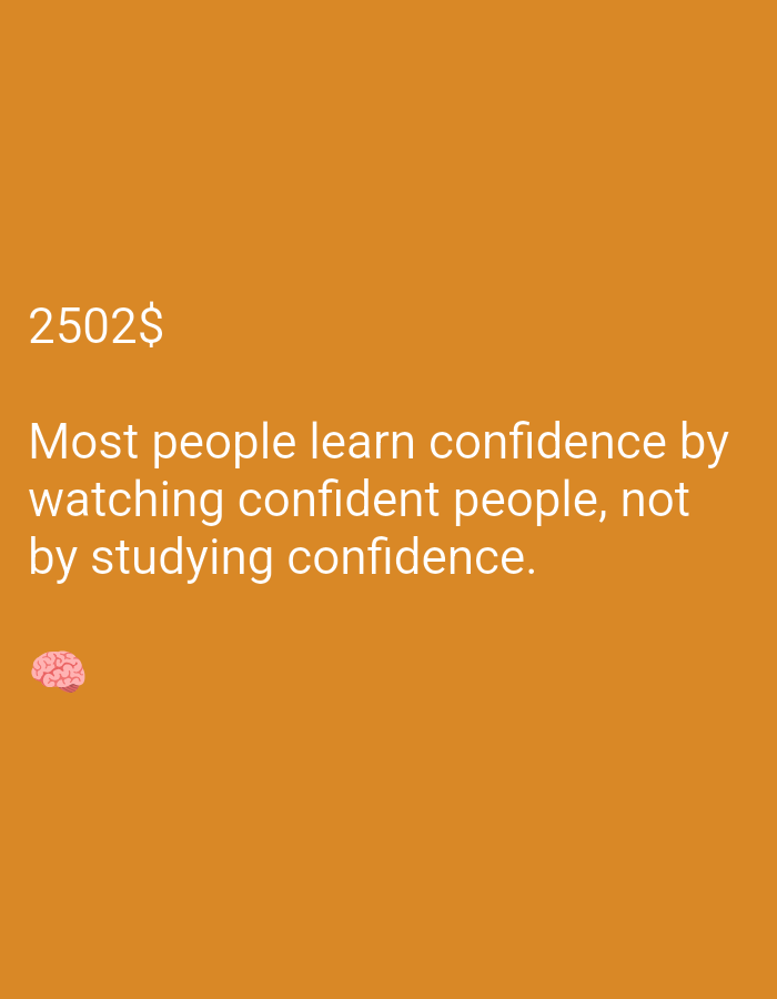 A quote about confidence is displayed on an orange background. The quote reads, "2502$ Most people learn confidence by watching confident people, not by studying confidence." There is a pink brain emoji to the left of the quote.