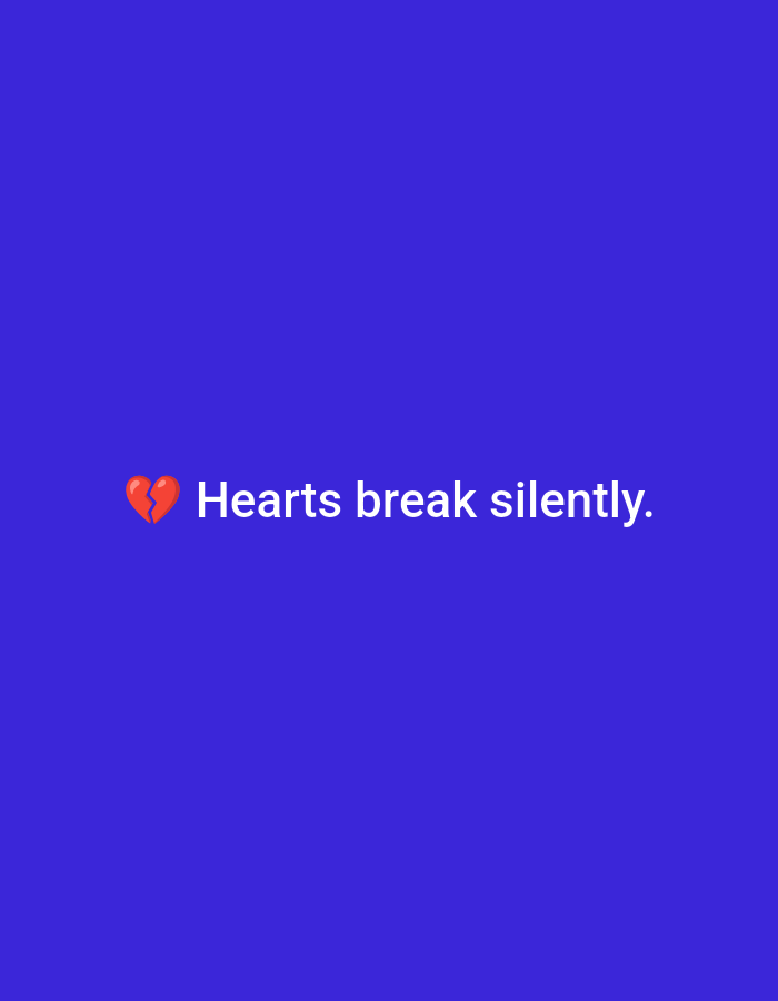 The image displays a digital graphic with a solid, uniform royal blue background. Centered horizontally and positioned in the lower middle section of the frame is the text "๐ Hearts break silently." The text is rendered in white, sans-serif font. To the immediate left of the word "Hearts" is a red broken heart emoji, visually represented as a red heart split down the middle. There are no other discernible subjects, objects, people, actions, interactions, or environmental details present. The image provides no information to determine a specific geographical location, including the city of Casablanca, Morocco.
