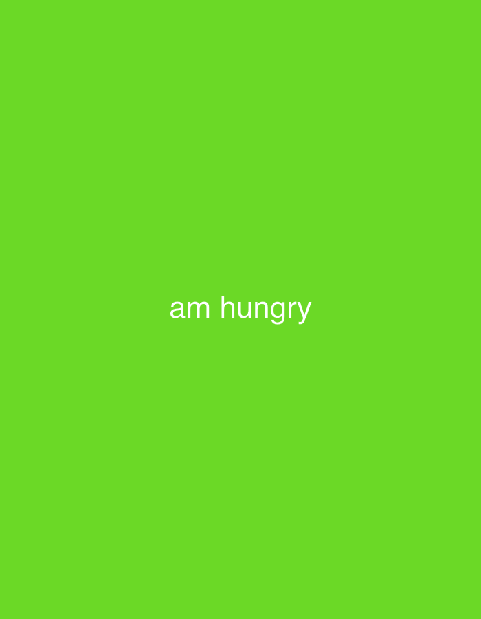 The image features a plain, solid background of a vibrant, bright lime green color. There are no discernible subjects such as people or objects, nor is there any specific scene or setting depicted beyond the uniform color field. No activity or event is taking place within the frame.
Centered horizontally and slightly below the vertical mid-point of the image, white text is visible. The text reads "am hungry" in a simple, lowercase sans-serif font. This text expresses a state or emotion of hunger.
Notable details are minimal due to the simplistic nature of the image. There are no visual cues regarding the time of day, weather conditions, or any specific geographical location. The background is a consistent shade of green across the entire frame, without any variations in light, shadow, or texture.