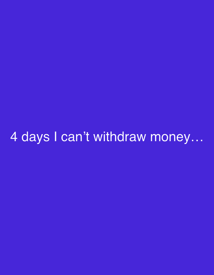 The image contains white text on a solid purple background. The text reads: "4 days I can't withdraw money...". There are no people, objects, actions, or environmental details depicted in the image, nor is there any information related to the city of Szklarska Poręba, Poland.