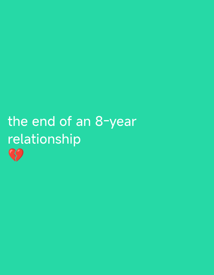 A social media post displays white text against a teal background. The text reads "the end of an 8-year relationship" and is accompanied by a broken heart emoji. The text is positioned on the left side of the image.